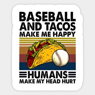 Baseball & Tacos Make Me Happy Humans Make My Head Hurt Sticker